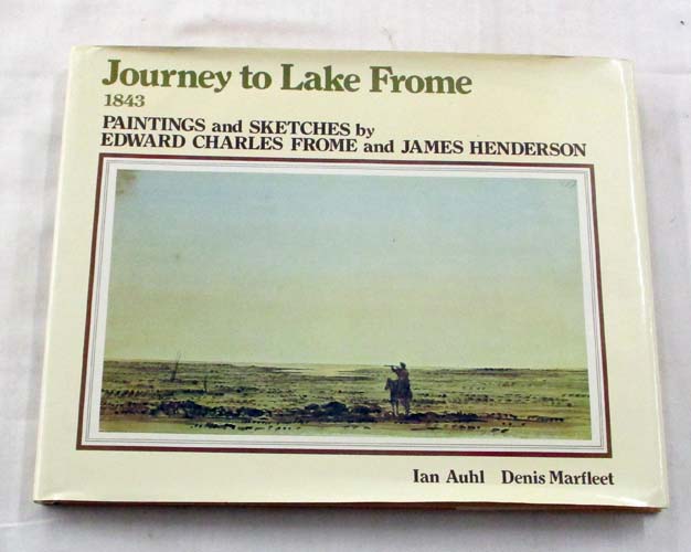 Image for Journey to Lake Frome 1843. Paintings and Sketches by Edward Charles Frome and James Henderson