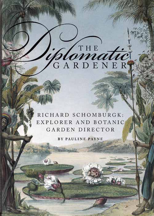 Image for The Diplomatic Gardener. Richard Schomburgk: Explorer and Botanic Garden Director