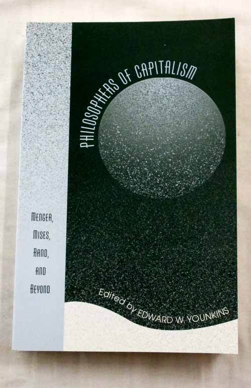 Image for Philosophers of Capitalism. Menger, Mises, Rand, and Beyond