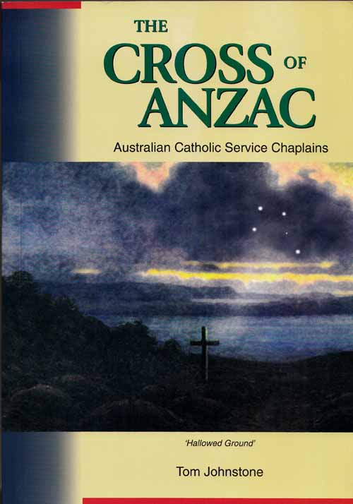 Image for The Cross of ANZAC. Australian Catholic Service Chaplains.