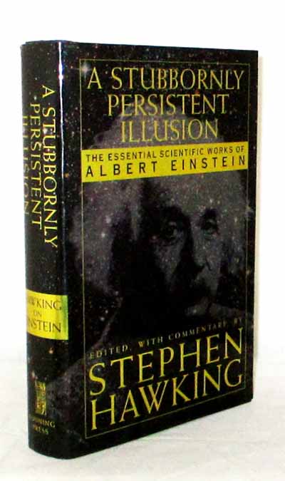 Image for A Stubbornly Persistent Illusion. The Essential Writings of Albert Einstein