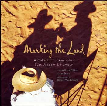 Image for Marking the Land: a Collection of Bush Wisdom and Humour