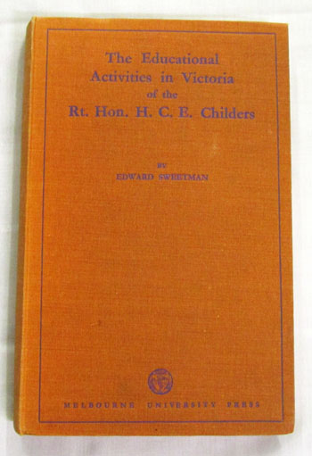 Image for The Educational Activities in Victoria of the Rt. Hon. H.C.E. Childers