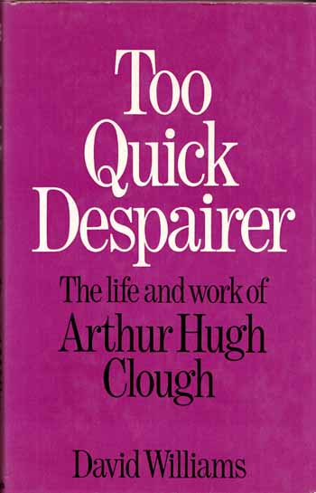 Image for Too Quick Despairer A Life of Arthur Hugh Clough.