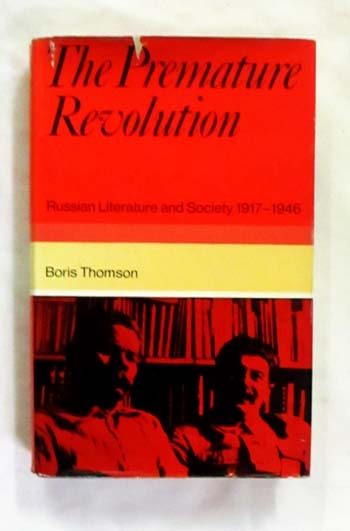 Image for THE PREMATURE REVOLUTION Russian Literature and Society 1917-1946