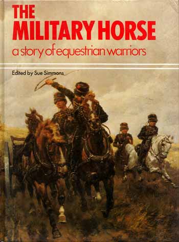 The Military Horse: A Story of Equestrian Warriors Image for The Military Horse: A Story of Equestrian Warriors