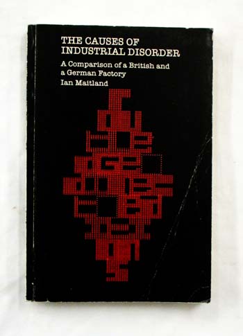 Image for The Causes of Industrial Disorder, a Comparison of a British and a German Factory