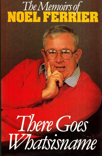 Image for There Goes Whatsisname: The Memoirs of Noel Ferrier