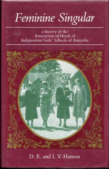 Image for Feminine Singular: A history of the Association of Heads of Independent Girls' Schools of Australia