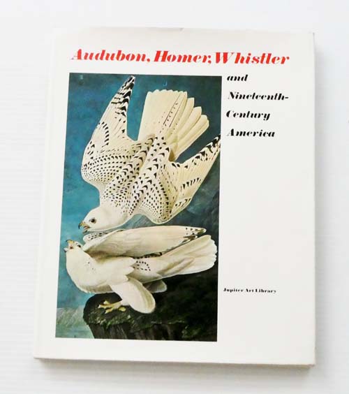 Audubon, Homer, Whistler and Nineteenth-Century America Image for Audubon, Homer, Whistler and Nineteenth-Century America