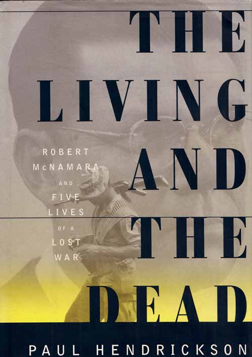 Image for The Living and the Dead: Robert McNamara and Five Lives of a Lost War