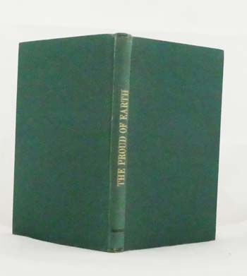 Image for The Proud of Earth: The Story of a Piece of Land and of the Dwellers Thereon