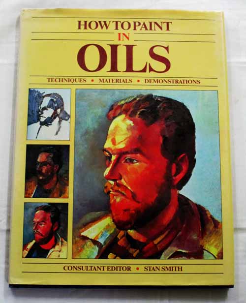 Image for How to Paint in Oils: Techniques, Materials, Demonstrations