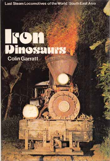 Image for Iron Dinosaurs (Last Steam Locomotives of the World - South East Asia)