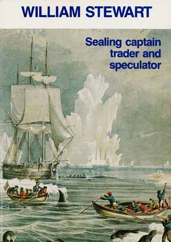 William Stewart Sealing Captain, Trader and Speculator