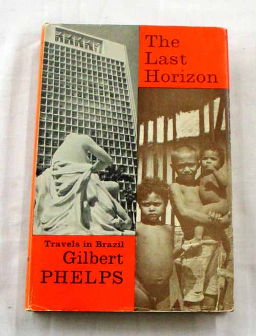 Image for The Last Horizon Travels in Brazil