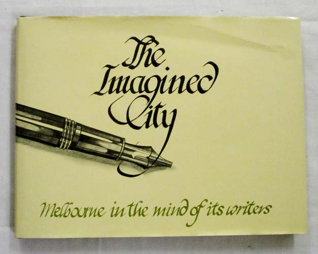 The Imagined City. Melbourne in the mind of its writers Image for The Imagined City. Melbourne in the mind of its writers