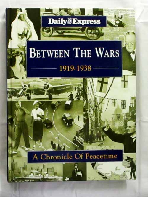Image for Between the Wars 1919-1938 A Chronicle of Peacetime
