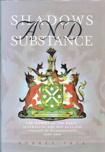 Image for Shadows and Substance: The History of The Royal Australian and New Zealand College of Radiologists 1949-1999