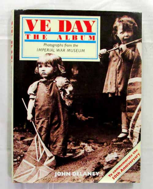 Image for VE Day: The Album Photographs from the Imperial War Museum
