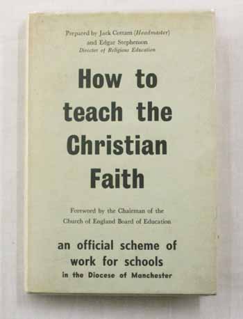 Image for How to Teach the Christian Faith. An official scheme of work for schools.