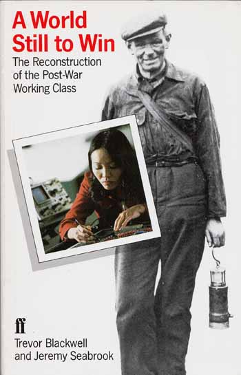 Image for A World Still To Win The Reconstruction of the Post-War Working Class