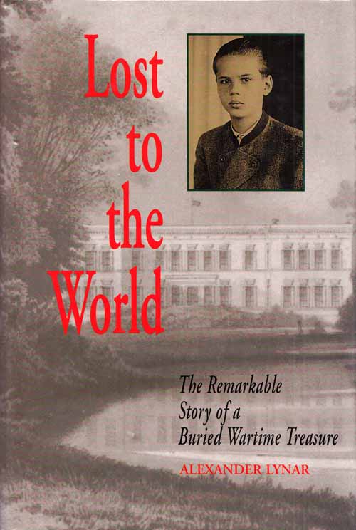Image for Lost To The World The Remarkable Story Of A Buried Wartime Treasure