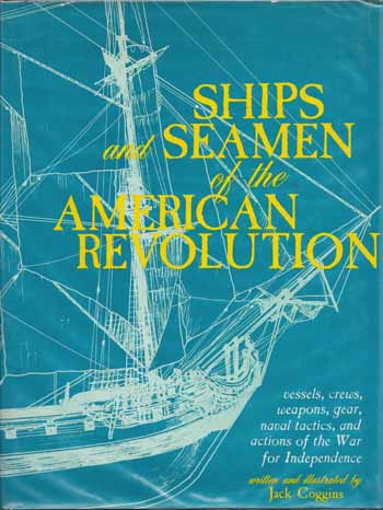 Image for Ships and Seamen of the American Revolution vessels, crews, weapons, gear, naval tactics, and actions of the War of Independence