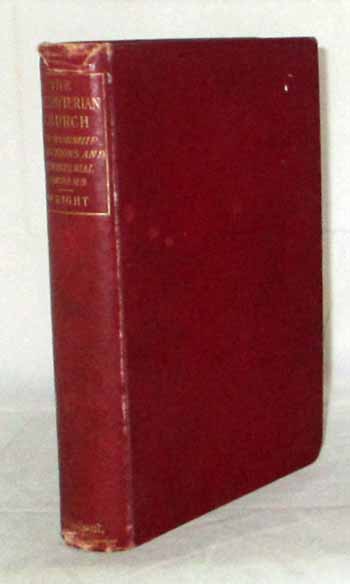 Image for The Presbyterian Church Its Worship, Functions, and Ministerial Orders