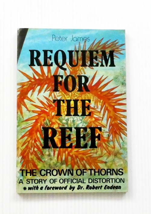 Image for Requiem for the Reef The Crown Of Thorns A Story of Official Distortion