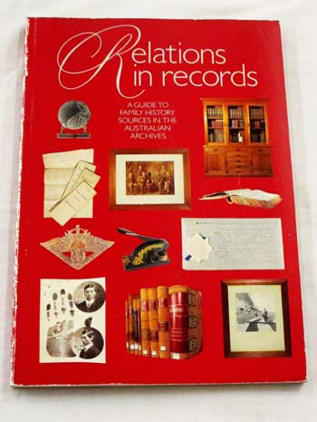 Image for Relations in Records: A Guide to Family History Sources in the Australian Archives
