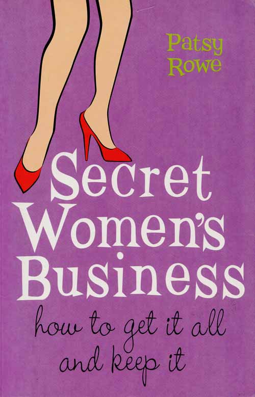 Image for Secret Women's Business: How to Get it All and Keep it