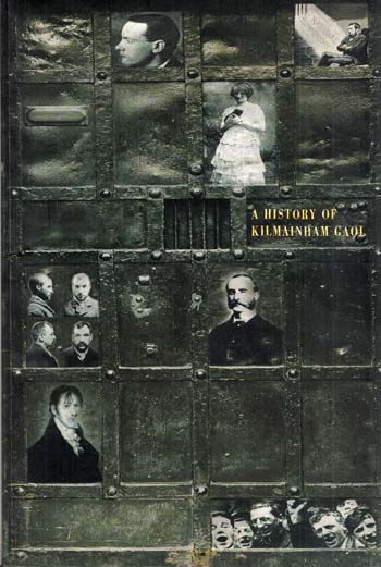 Image for A History of Kilmainham Gaol 1796-1924