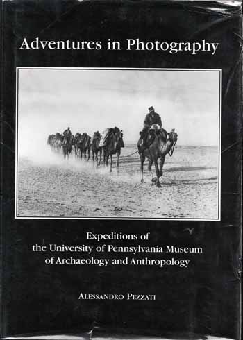 Image for Adventures in Photography: Expeditions of the University of Pennsylvania Museum of Archaeology and Anthropology