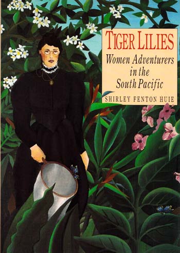 Image for Tiger Lilies Women Adventurers in the South Pacific