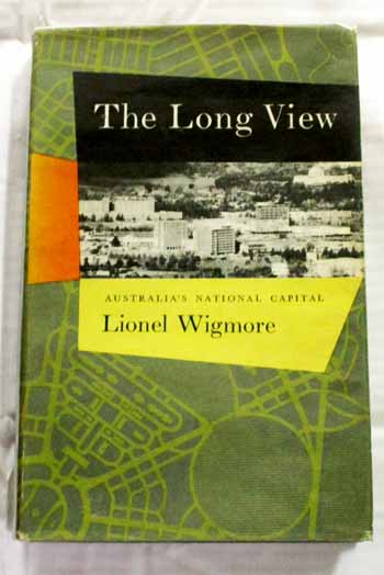 The Long View A History of Canberra Australia's Naational Capital Image for The Long View A History of Canberra Australia's Naational Capital