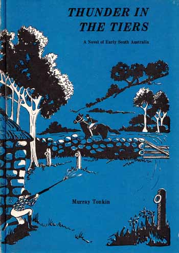 Thunder in the Tiers A Novel of Early South Australia (Signed by Author) Image for Thunder in the Tiers A Novel of Early South Australia (Signed by Author)
