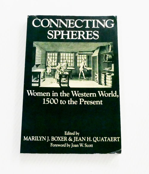 Image for Connecting Spheres Women in the Western World, 1500 to the Present