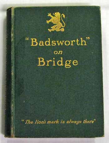 Image for "Badsworth" on Bridge. The Principles of Bridge and the Laws of The Game with Cases and Decisions