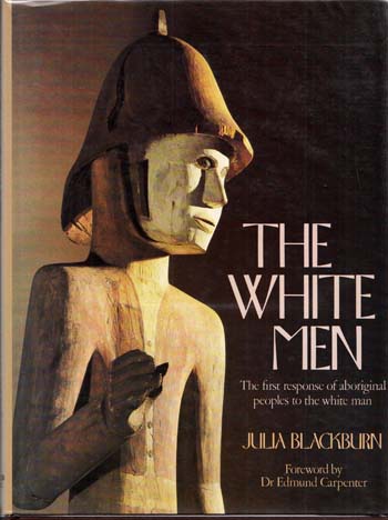 Image for The White Men; the First Response of Aboriginal People to the White Man