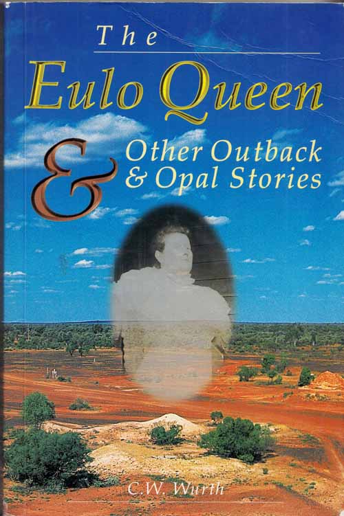 The Eulo Queen & Other Outback & Opal Stories Image for The Eulo Queen & Other Outback & Opal Stories