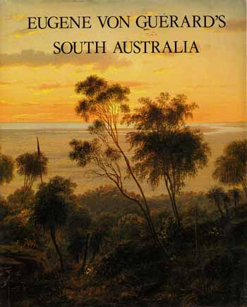 Image for Eugene Von Guerard's South Australia: Drawings, Paintings and Lithographs from Journeys in South Australia in 1855 and 1857