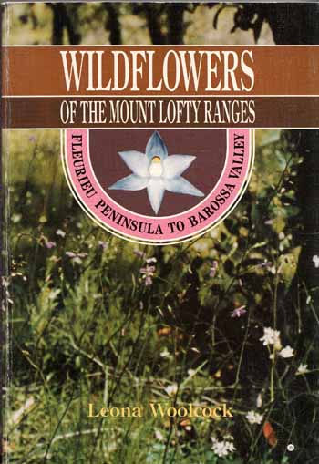 Image for Wildflowers of the Mount Lofty Ranges: Fleurieu Peninsula to Barossa Valley.