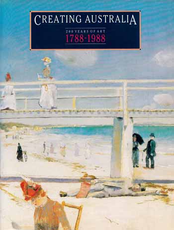Creating Australia. 200 Years of Art 1788-1988 Image for Creating Australia. 200 Years of Art 1788-1988