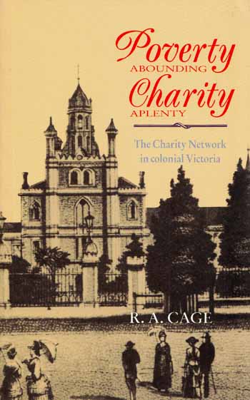 Poverty Abounding Charity Aplenty. The Charity Network in Colonial Victoria Image for Poverty Abounding Charity Aplenty. The Charity Network in Colonial Victoria