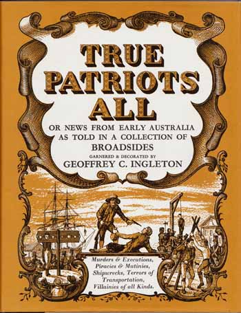Image for True Patriots All, or News from Early Australia as Told in a Collection of Broadsides