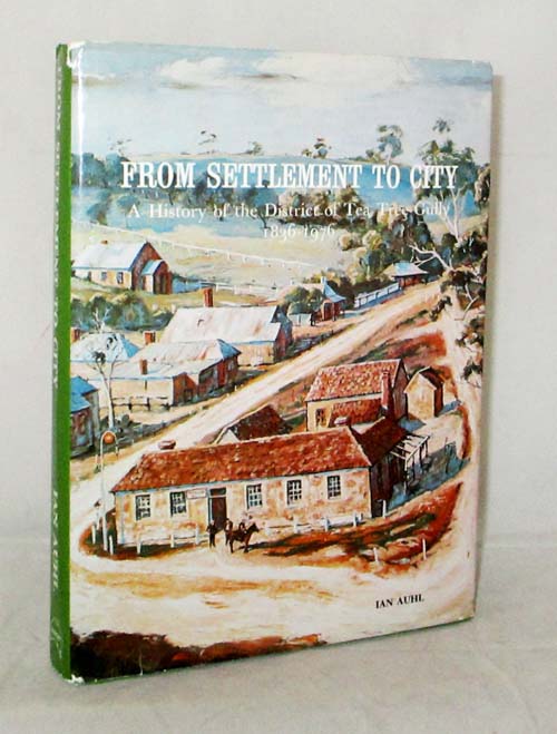 From Settlement to City. A History of the District of Tea Tree Gully 1836-1976 Image for From Settlement to City. A History of the District of Tea Tree Gully 1836-1976