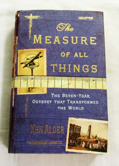 Image for The Measure of All Things: The Seven-Year Odyssey That Transformed the World