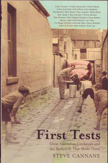 First Tests. Great Australian Cricketers and the Backyards That Made Them Image for First Tests. Great Australian Cricketers and the Backyards That Made Them