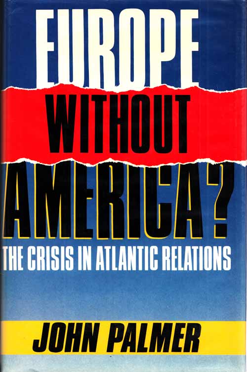 Image for Europe Without America? The Crisis in Atlantic Relations